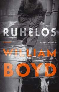 William Boyd: »Ruhelos«